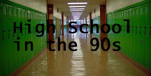 High School in the 90s Was Like Totally Awesome